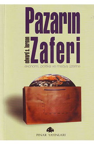 Pazarın Zaferi Ekonomi, Politika ve Medya Üzerine