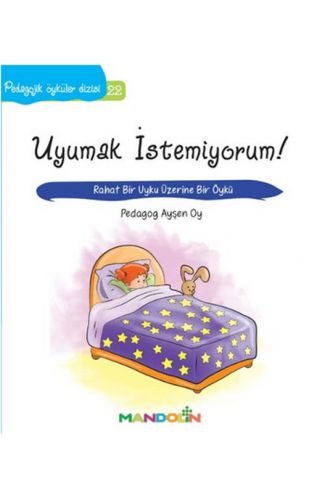 Pedagojik Öyküler 22 - Uyumak İstemiyorum!