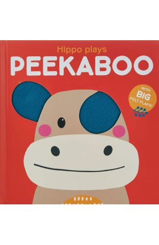 Peekaboo with Felt Flaps: Hippo Plays Peekaboo