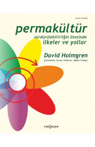 Permakültür: Sürdürülebilirliğin Ötesinde İlkeler ve Yollar