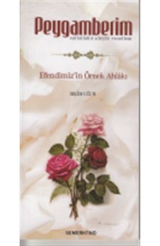 Peygamberim (s.a.s.)  Efendimiz'in Örnek Ahlakı