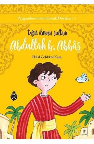 Peygamberimizin Çocuk Dostları-3-Abdullah B. Abbâs-Tefsir İlminin Sultanı