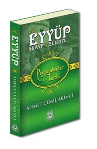 Peygamberler Tarihi - Hz. Eyyüp, Hz. Şuayp ve Hz. Zülkifl (Ciltli)