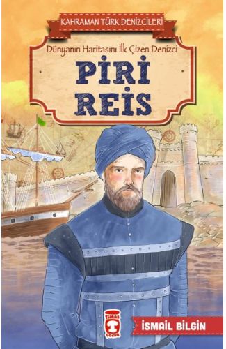 Piri Reis - Kahraman Türk Denizcileri
