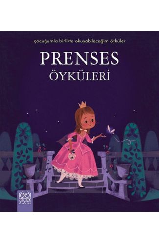 Prenses Öyküleri / Çocuğumla Birlikte Okuyabileceğim Öyküler
