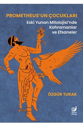 Prometheus’un Çocukları (Eski Yunan Mitolojisi’nde Kahramanlar ve Efsaneler)