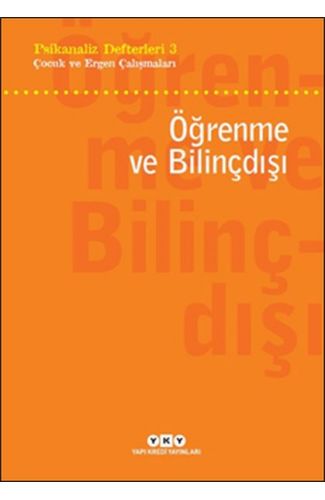 Psikanaliz Defterleri 3 - Çocuk ve Ergen Çalışmaları - Öğrenme ve Bilinçdışı