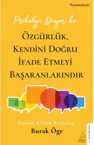 Psikoloji Diyor ki: Özgürlük, Kendini Doğru İfade Etmeyi Başaranlarındır