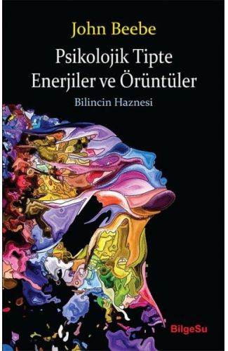 Psikolojik Tipte Enerjiler ve Örüntüler - Bilincin Haznesi