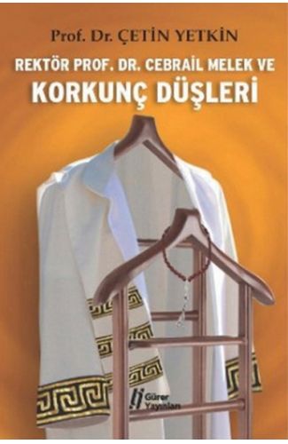 Rektör Prof. Dr. Cebrail Melek ve Korkunç Düşleri