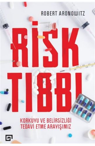 Risk Tıbbı - Korkuyu ve Belirsizliği Tedavi Etme Arayışımız