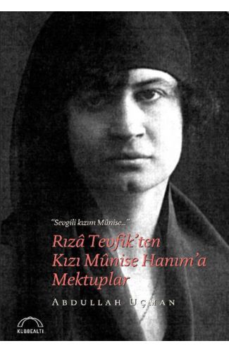 Rıza Tevfik’ten Kızı Munise Hanım’a Mektuplar
