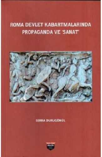 Roma Devlet Kabartmalarında Propaganda Ve Sanat