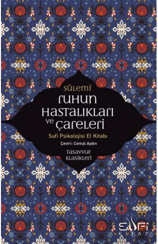 Ruhun Hastalıkları ve Çareleri - Sufi Psikolojisi El Kitabı