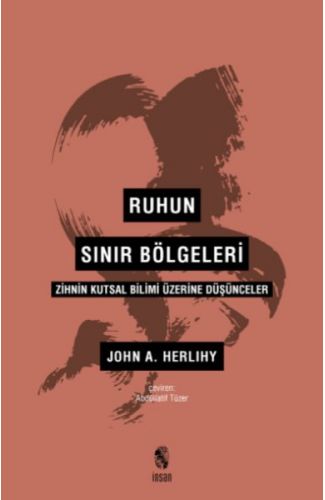 Ruhun Sınır Bölgeleri - Zihnin Kutsal Bilimi Üzerine Düşünceler
