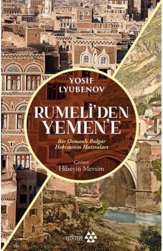 Rumeli’den Yemen’e - Bir Osmanlı Bulgar Hekiminin Hatıraları