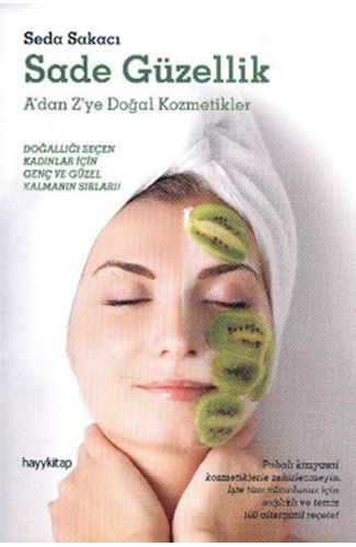 Sade Güzellik A'dan Z'ye Doğal Kozmetikler