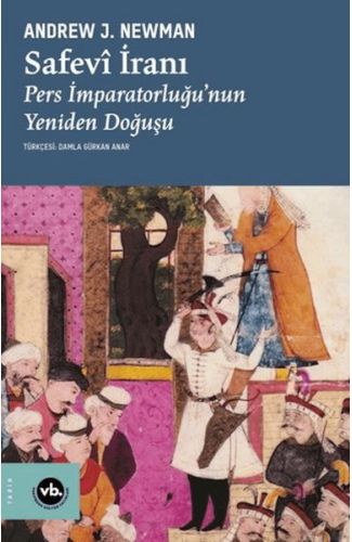 Safevi İranı Pers İmparatorluğu'Nun Yeniden Doğuşu