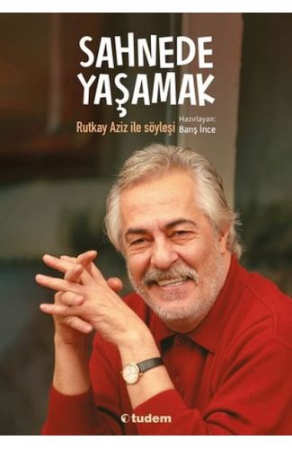 Sahnede Yaşamak - Rutkay Aziz ile Söyleşi