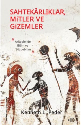 Sahtekarlıklar, Mitler ve Gizemler – Arkeolojide Bilim ve Sözdebilim