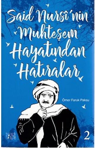 Said Nursi'nin Muhteşem Hayatından Hatıralar 2