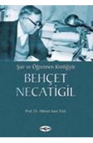 Şair ve Öğretmen KimliğiyleBehçet Necatigil