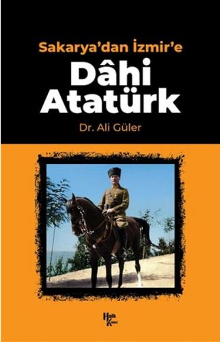 Sakarya'dan İzmir'e Dahi Atatürk