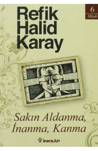 Sakın Aldanma, İnanma, Kanma