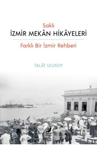 Saklı İzmir Mekan Hikayeleri