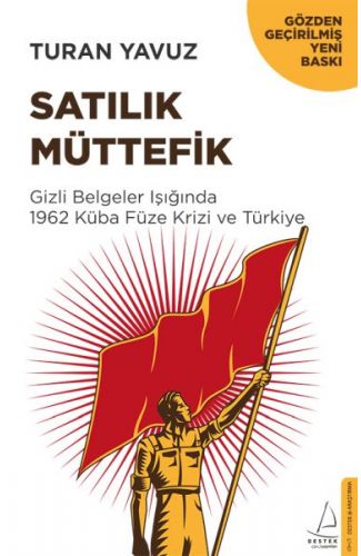 Satılık Müttefik - Gizli Belgeler Işığında 1962 Küba Füze Krizi ve Türkiye