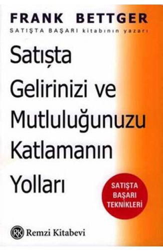 Satışta Gelirinizi ve Mutluluğunuzu Katlamanın Yolları