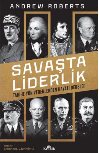 Savaşta Liderlik - Tarihe Yön Verenlerden Hayati Dersler