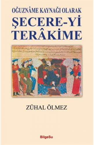 Şecere-Yi Terakime - Oğuzname Kaynağı Olarak