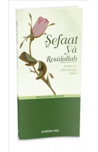 Şefaat ya Resulallah (sav)  Delilleri ve Hikmetleriyle Şefaat