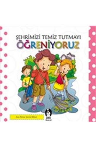 Şehrimizi Temiz Tutmayı Öğreniyoruz