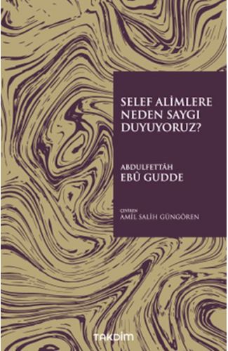 Selef Alimlere Neden Saygı Duyuyoruz?