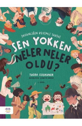 Sen Yokken Neler Neler Oldu ? İnsanlığın Resimli Tarihi