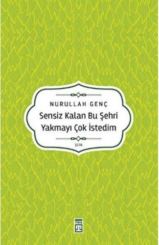 Sensiz Kalan Bu Şehri Yakmayı Çok İstedim