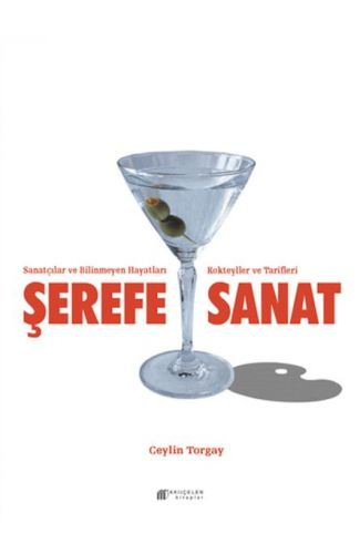 Şerefe Sanat-Sanatçılar ve Bilinmeyen Hayatları Kokteyller ve Tarifleri