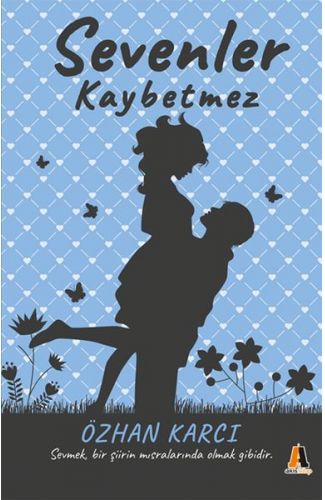 Sevenler Kaybetmez - Sevmek, Bir Şiirin Mısralarında Olmak Gibidir
