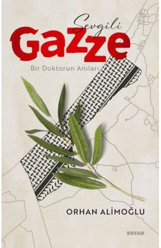 Sevgili Gazze - Bir Doktorun Anıları