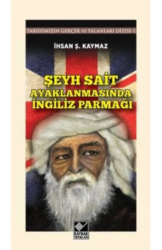 Şeyh Sait Ayaklanmasında İngiliz Parmağı  Tarihimizin Gerçek ve Yalanlar Dizisi -1