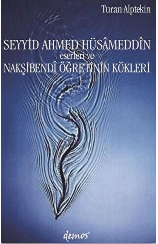 Seyyid Ahmed Hüsameddin Eserleri ve Nakşibendi Öğretinin Kökleri