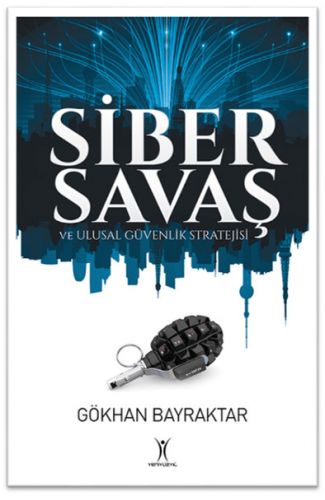 Siber Savaş ve Ulusal Güvenlik Stratejisi