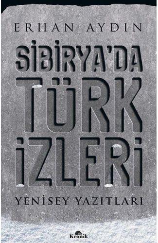 Sibirya'da Türk İzleri - Yenisey Yazıtları