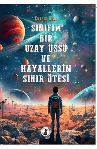 Sınıfım Bir Uzay Üssü Ve Hayallerim Sınır Ötesi