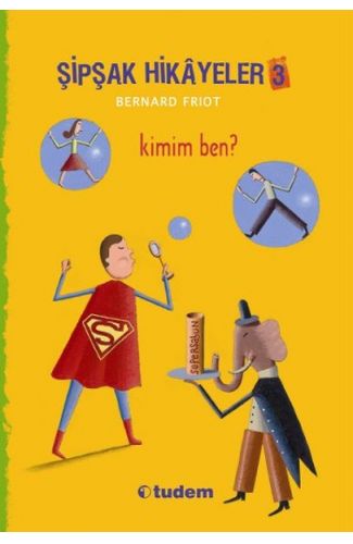 Şipşak Hikayeler 3 - Kimim Ben?