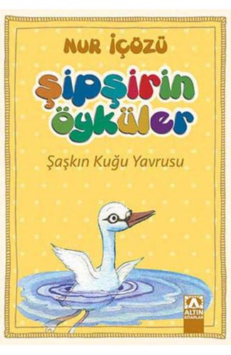 Şipşirin Öyküler - Şaşkın Kuğu Yavrusu