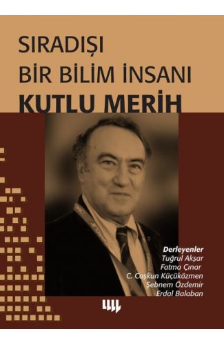 Sıradışı Bir Bilim İnsanı - Kutlu Merih