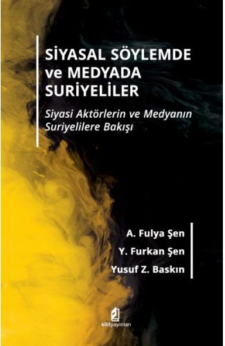 Siyasal Söylemde ve Medyada Suriyeliler -Siyasi Aktörlerin ve Medyanın Suriyelilere Bakışı